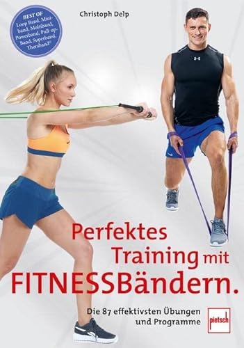 Perfektes Training mit Fitnessbändern: Die 87 effektivsten Übungen und Programme von Motorbuch Verlag